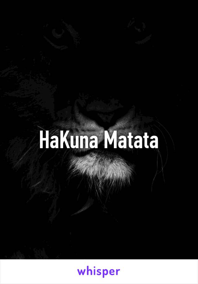 HaKuna Matata