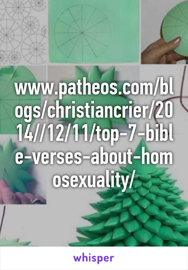 www.patheos.com/blogs/christiancrier/2014//12/11/top-7-bible-verses-about-homosexuality/