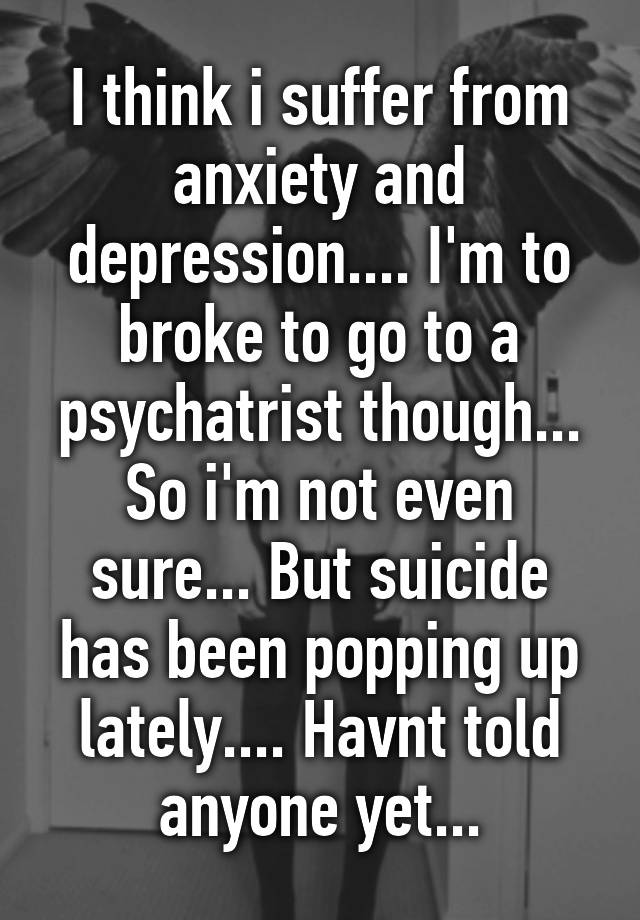 i-think-i-suffer-from-anxiety-and-depression-i-m-to-broke-to-go-to