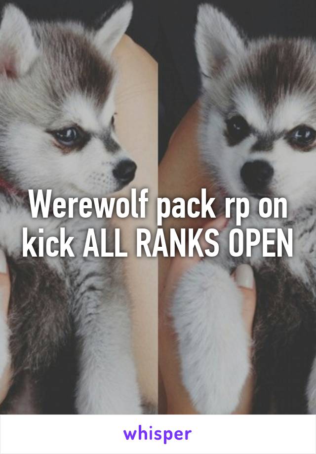 Werewolf pack rp on kick ALL RANKS OPEN