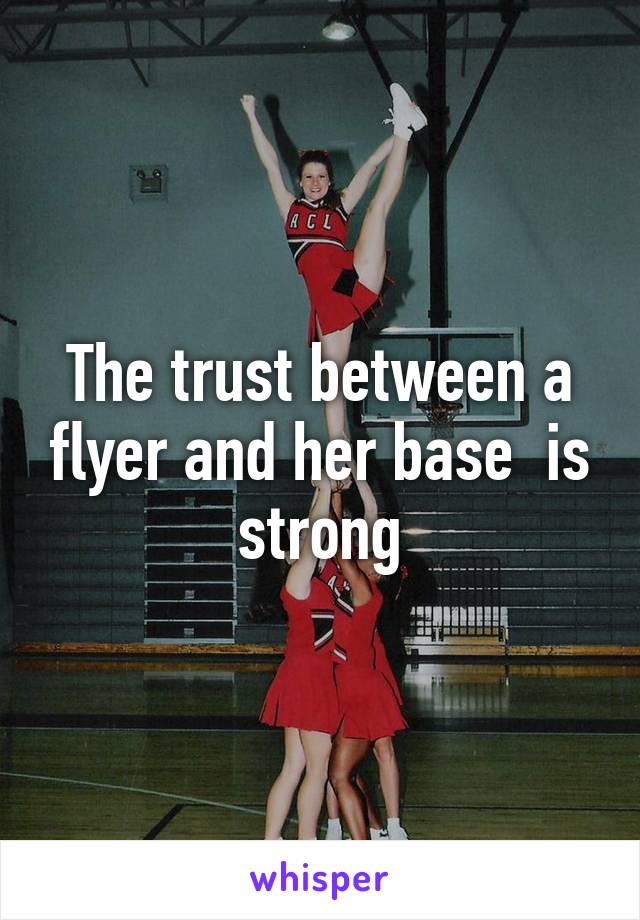 The trust between a flyer and her base  is strong