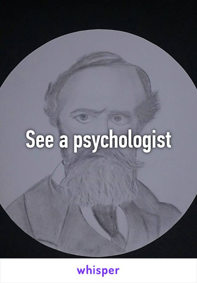 See a psychologist