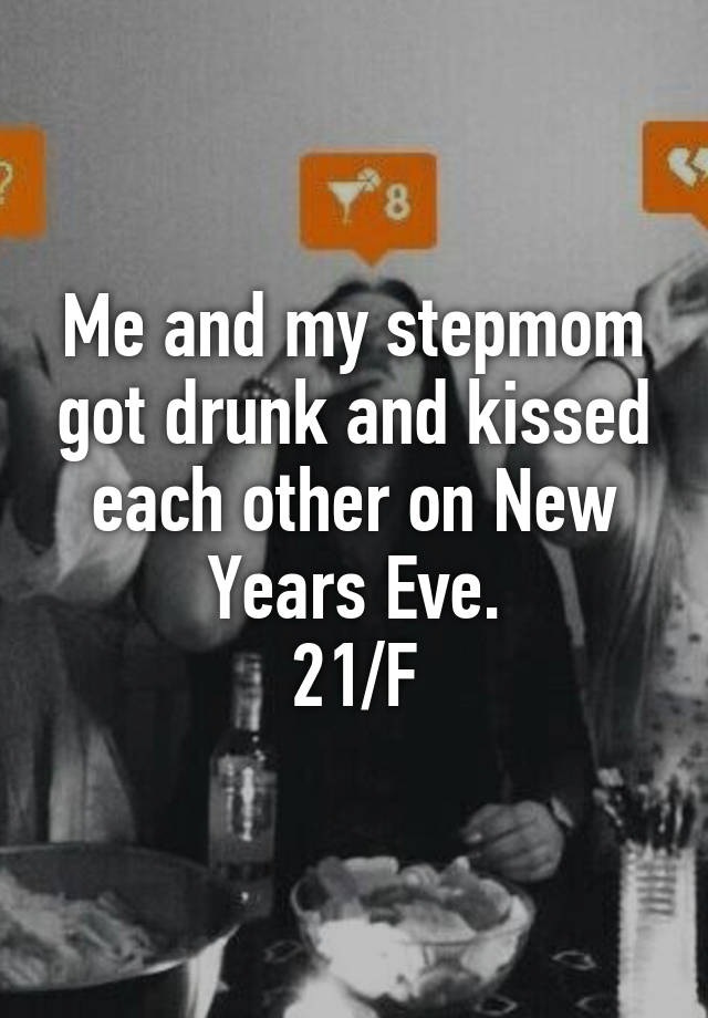 Me And My Stepmom Got Drunk And Kissed Each Other On New Years Eve 21f 0193