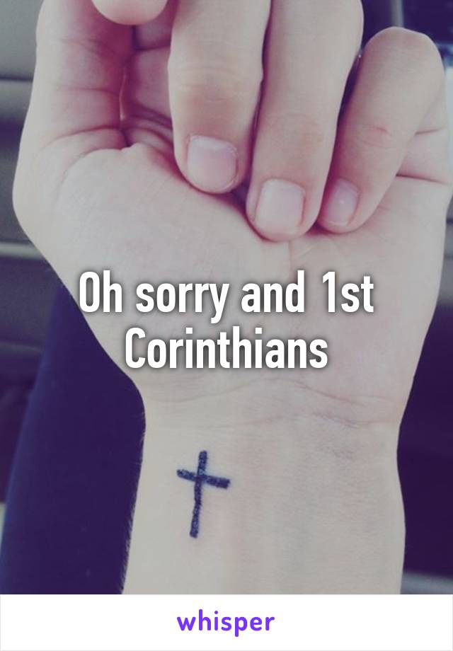 Oh sorry and 1st Corinthians