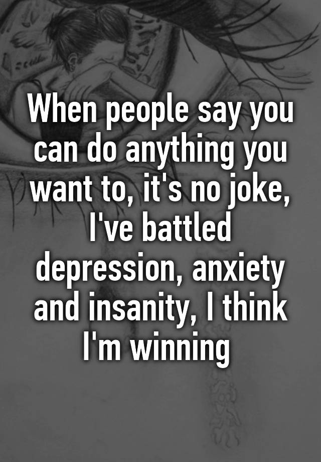 when-people-say-you-can-do-anything-you-want-to-it-s-no-joke-i-ve