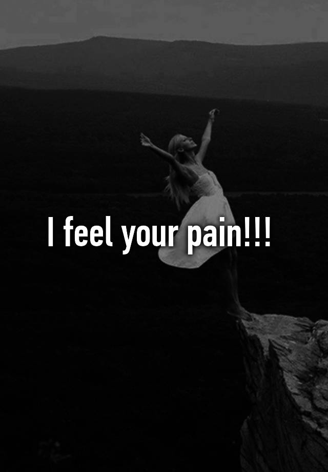 i-feel-your-pain