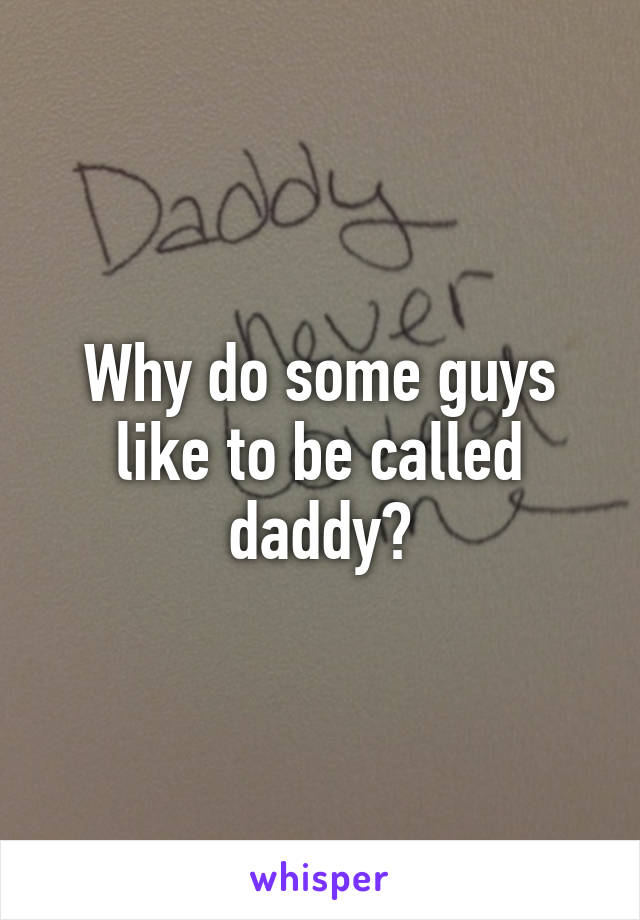 why-do-some-guys-like-to-be-called-daddy