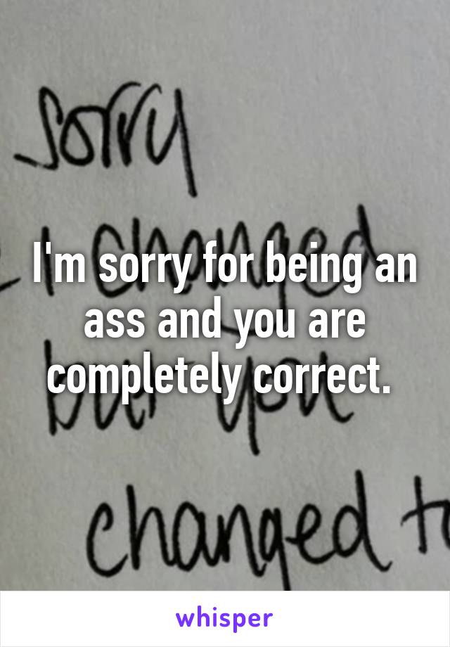 I'm sorry for being an ass and you are completely correct. 