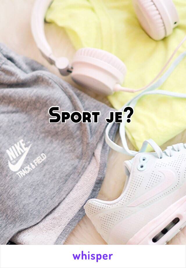 Sport je?

