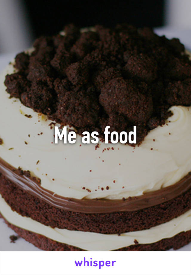 Me as food