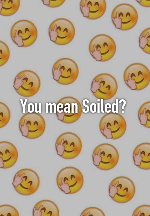 you-mean-soiled