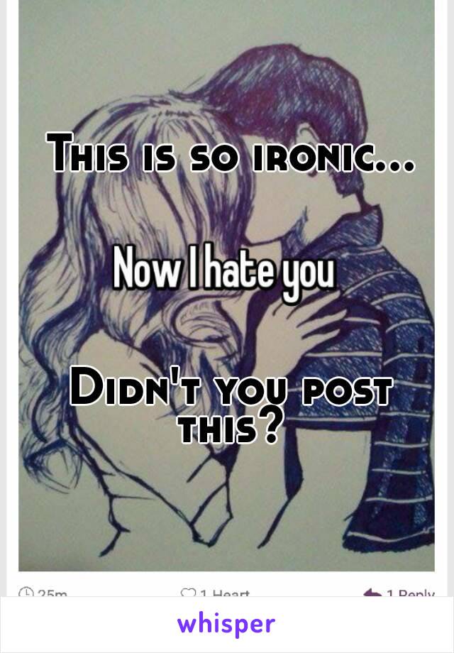 This is so ironic...





Didn't you post this? 