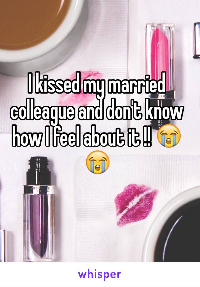 I kissed my married colleague and don't know how I feel about it !! 😭😭