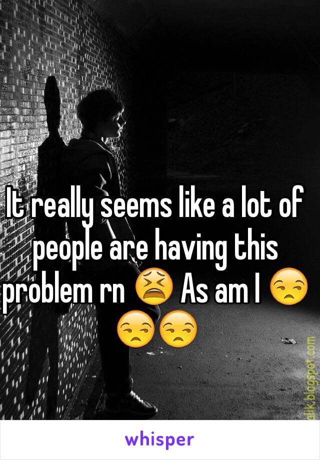 It really seems like a lot of people are having this problem rn 😫 As am I 😒😒😒
