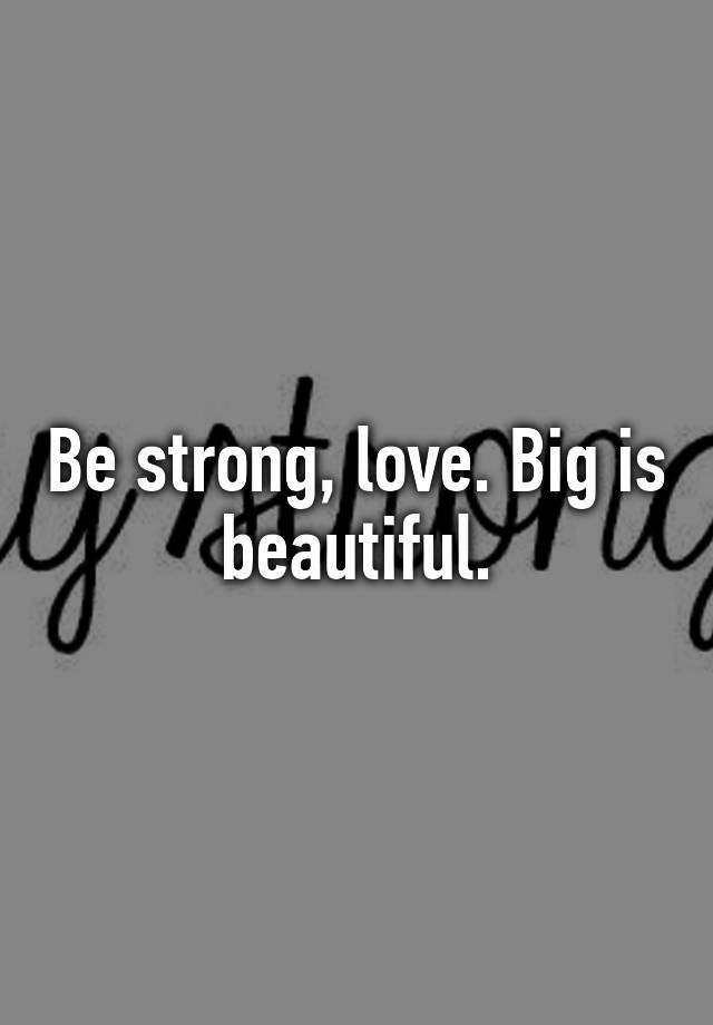 be-strong-love-big-is-beautiful