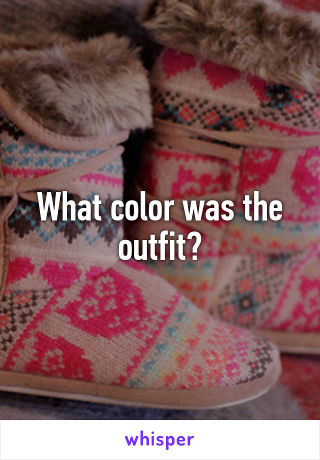 What color was the outfit?