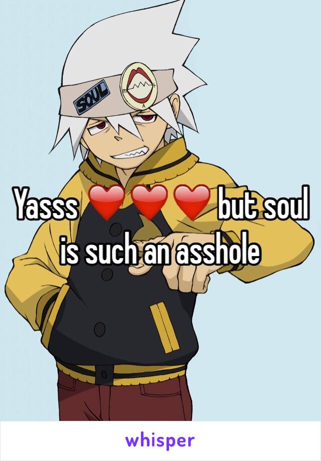 Yasss ❤️❤️❤️ but soul is such an asshole 