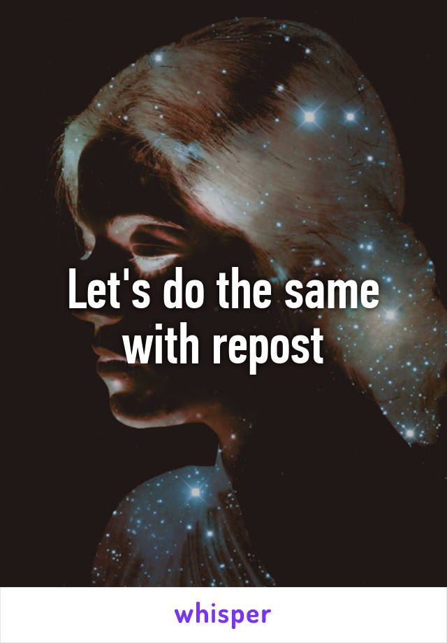 Let's do the same with repost