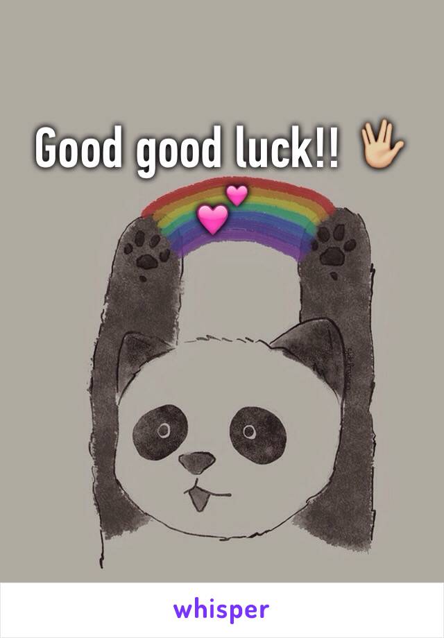 Good good luck!! 🖖🏼💕