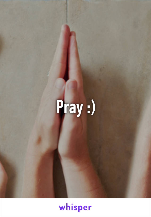 Pray :)