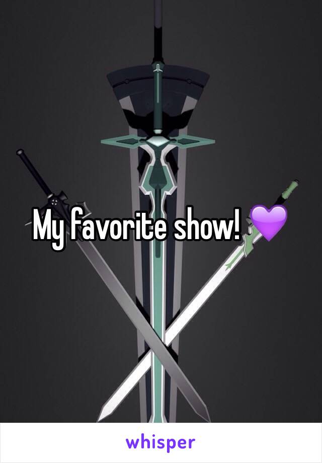 My favorite show! 💜