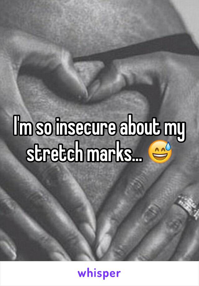 I'm so insecure about my stretch marks... 😅