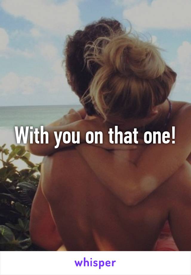 With you on that one!