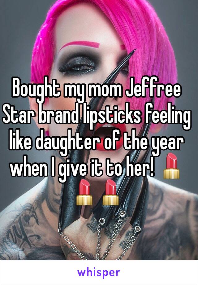 Bought my mom Jeffree Star brand lipsticks feeling like daughter of the year when I give it to her! 💄💄💄