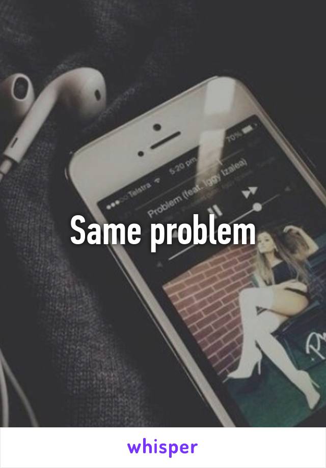 Same problem