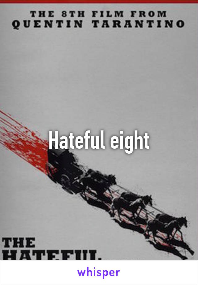 Hateful eight