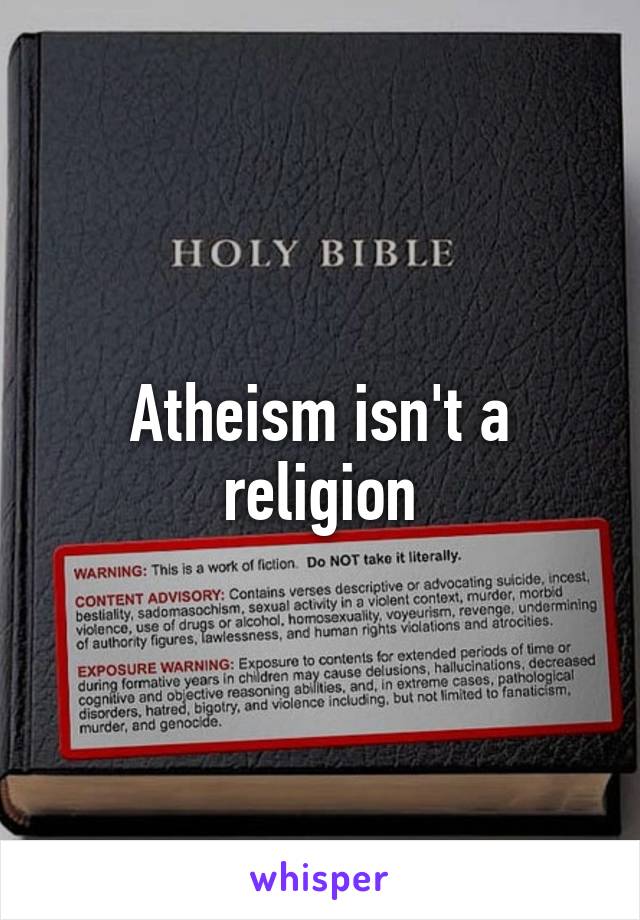 Atheism isn't a religion