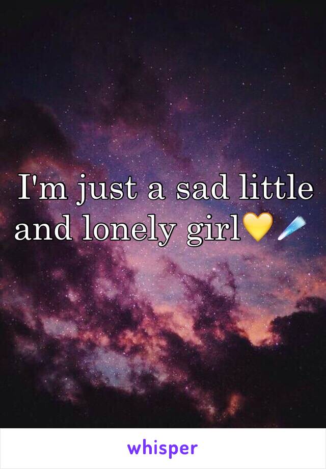  I'm just a sad little and lonely girl💛☄