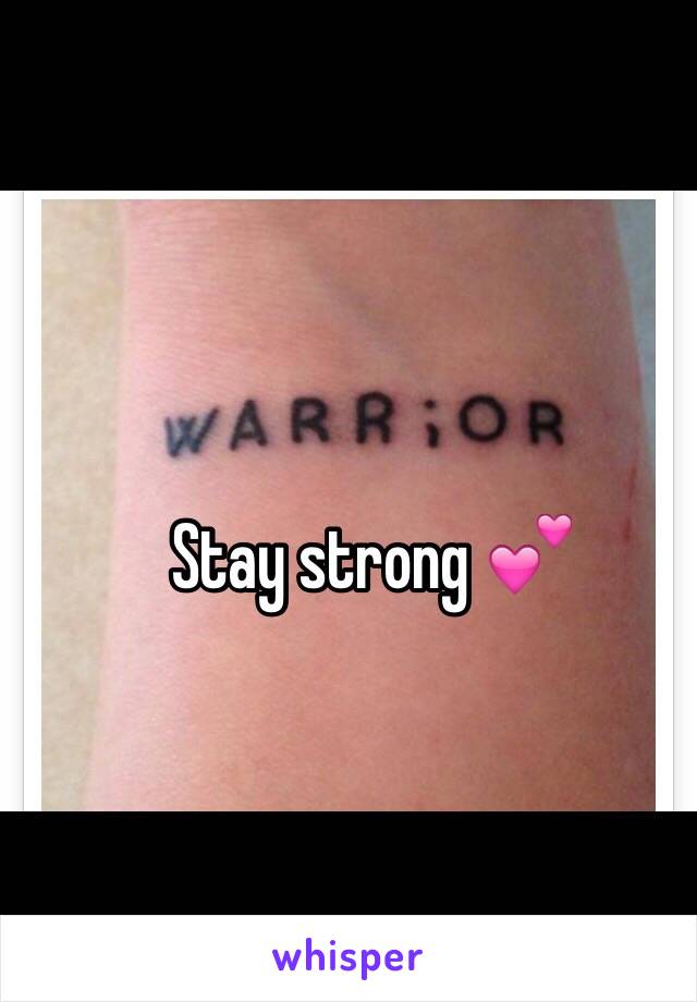 Stay strong 💕