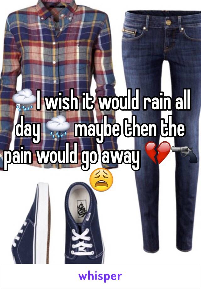 🌧I wish it would rain all day 🌧 maybe then the pain would go away 💔🔫😩