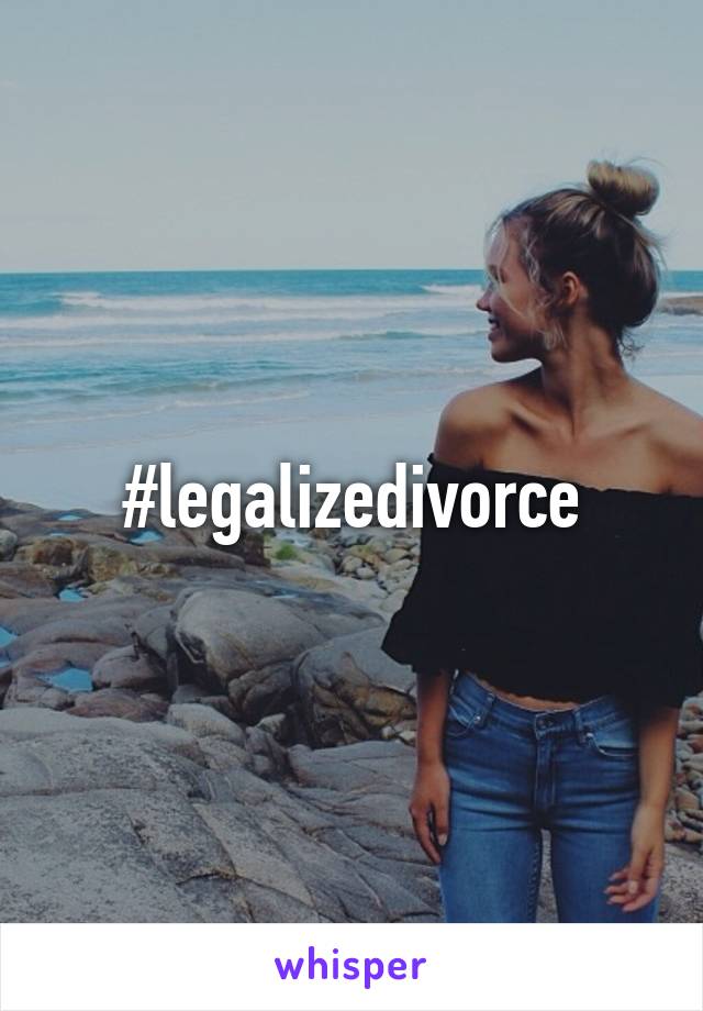 #legalizedivorce