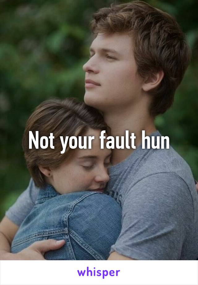 Not your fault hun