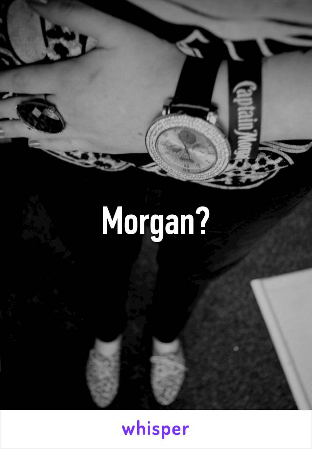 Morgan?