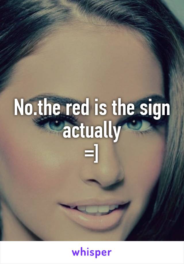 No.the red is the sign actually
=]