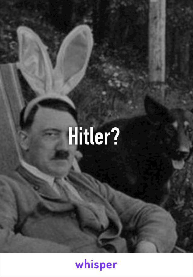 Hitler? 