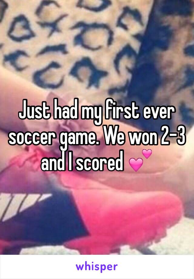 Just had my first ever soccer game. We won 2-3 and I scored 💕