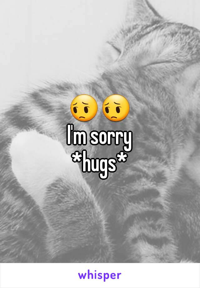 😔😔
I'm sorry
*hugs*
