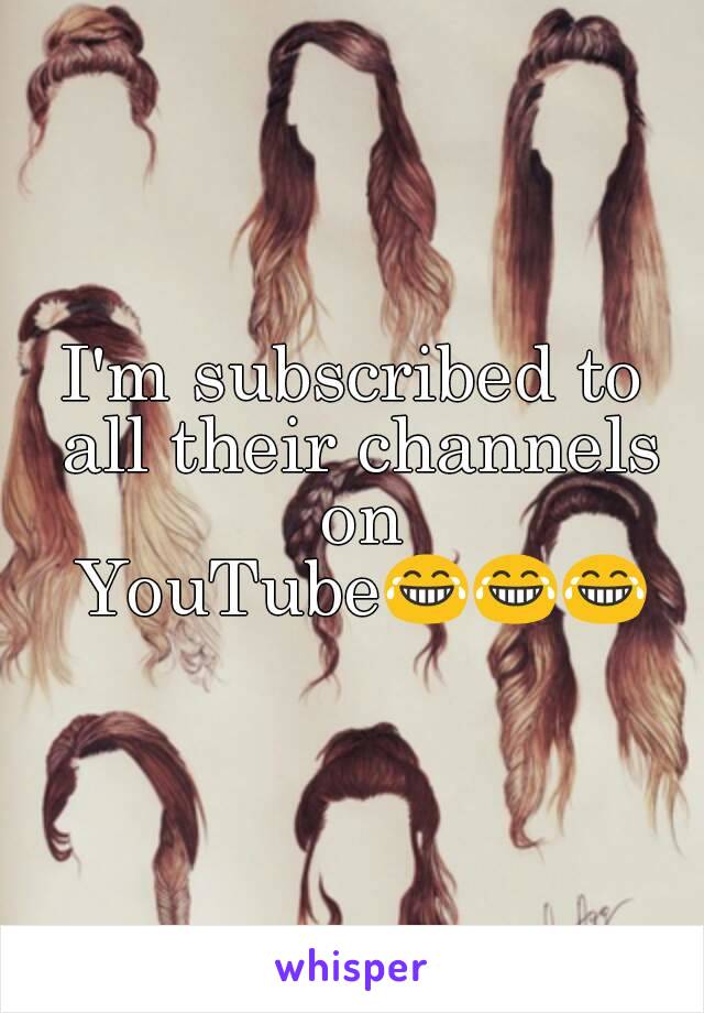 I'm subscribed to all their channels on YouTube😂😂😂