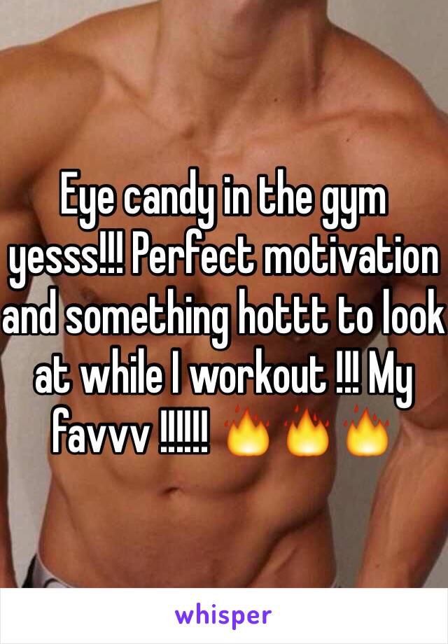 Eye candy in the gym yesss!!! Perfect motivation and something hottt to look at while I workout !!! My favvv !!!!!! 🔥🔥🔥