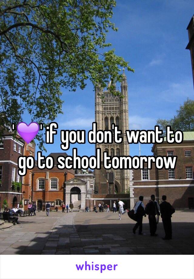 '💜' if you don't want to go to school tomorrow 