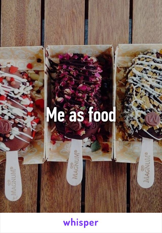 Me as food