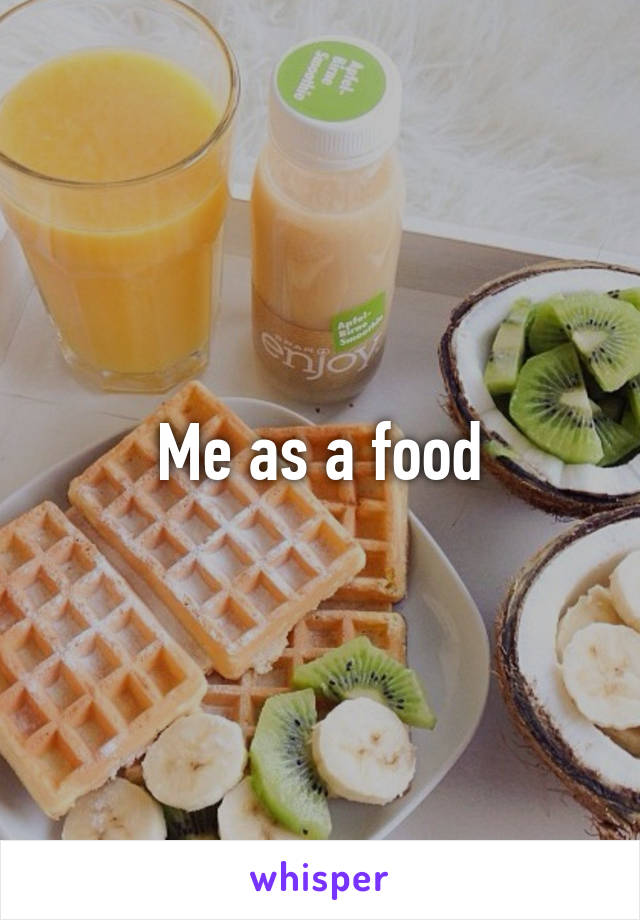 Me as a food