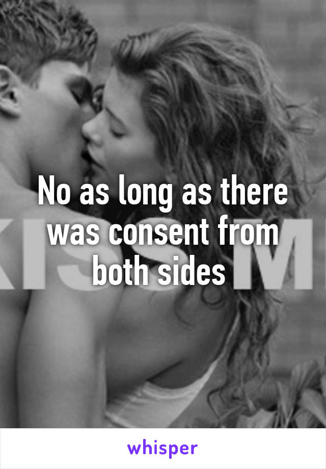 No as long as there was consent from both sides 