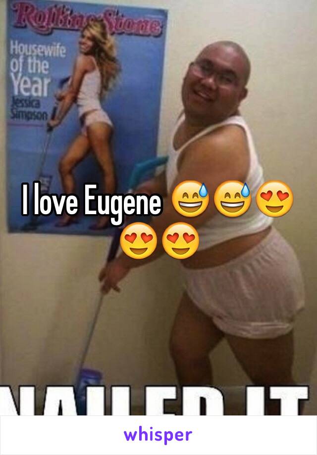 I love Eugene 😅😅😍😍😍