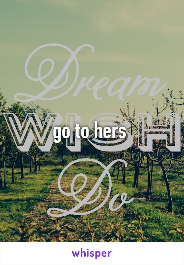 go to hers 