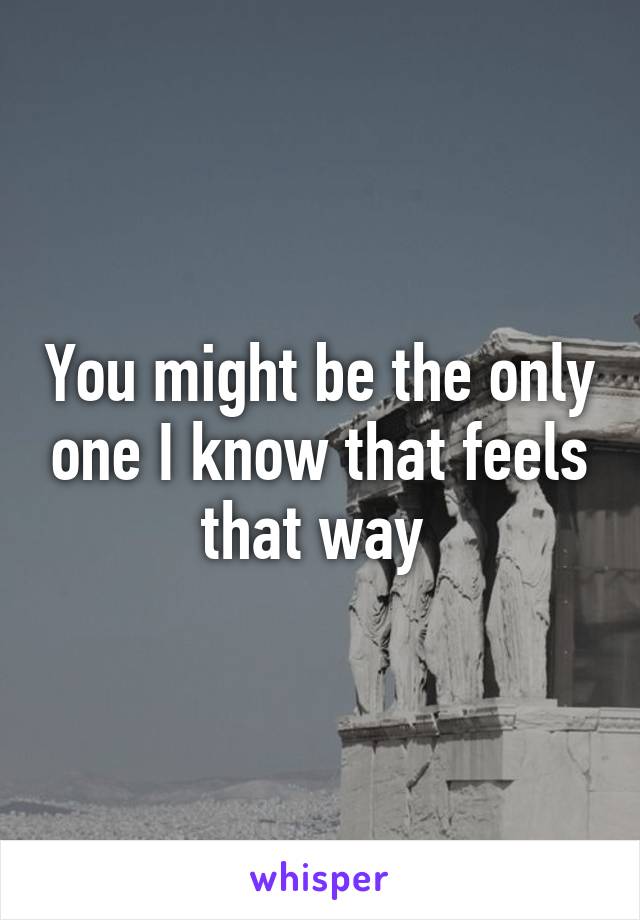 You might be the only one I know that feels that way 